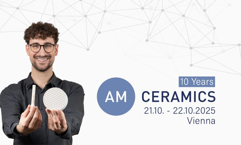 AM Ceramics 2025: Scaling ceramic AM from pilot to production. The event will take place in Vienna on the 21st and 22nd of October.
