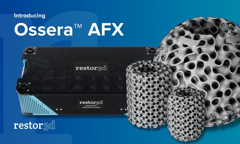 restor3d launches Ossera AFX ankle fusion cage system